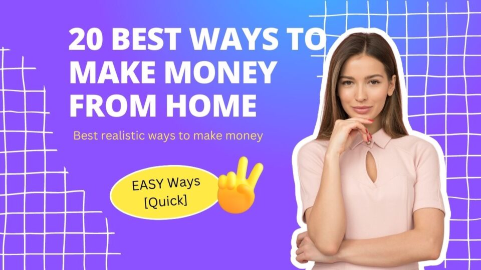 20 Best Ways to Make Money From Home